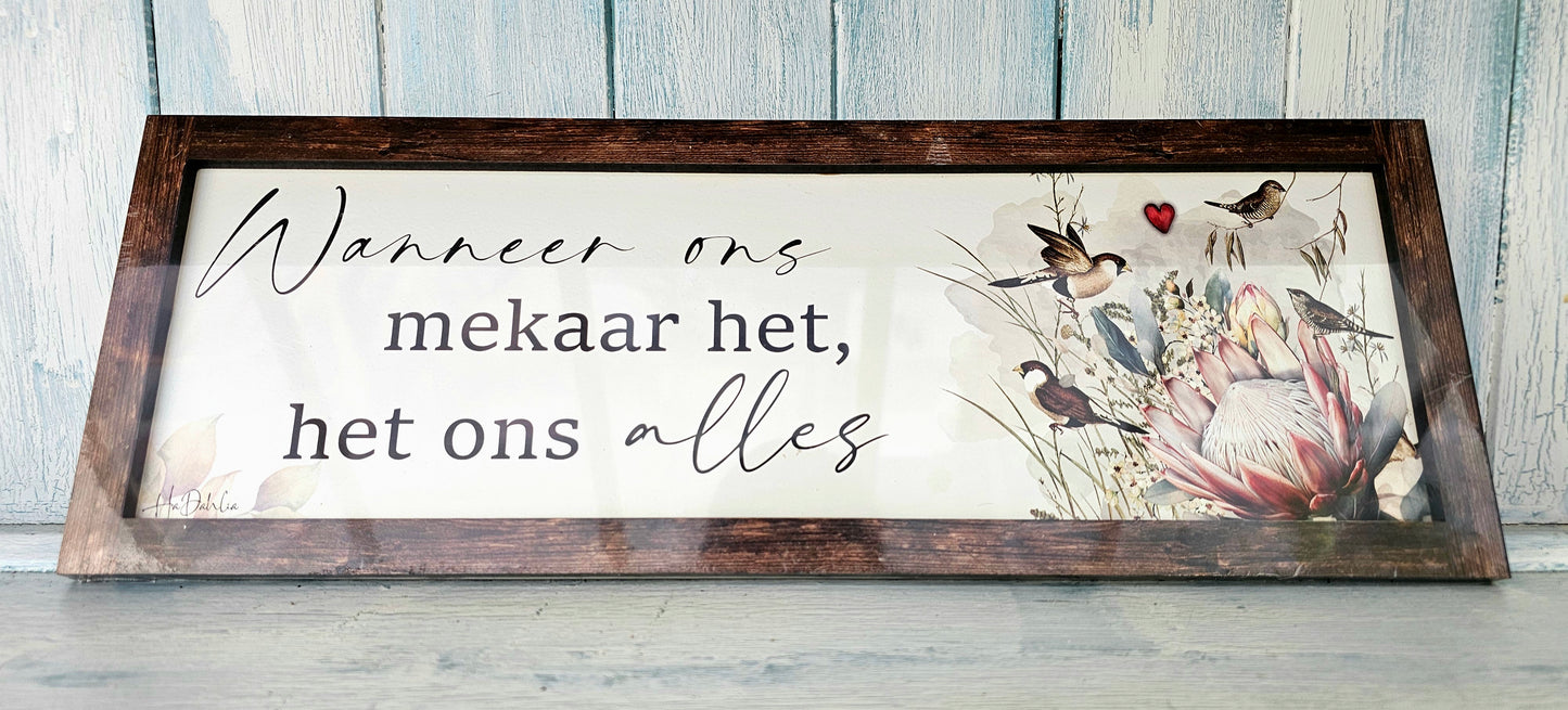Hout raam sign - Wanneer ons mekaar het, het ons alles